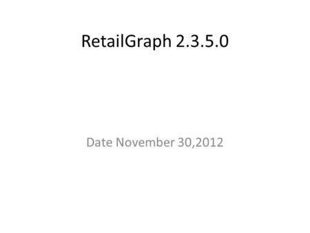 RetailGraph 2.3.5.0 Date November 30,2012. Version Note Analysis Option in Query Designer. Now you can create analysis report for the dynamic query report.