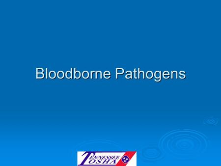 Bloodborne Pathogens.