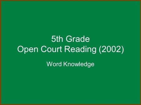 5th Grade Open Court Reading (2002) Word Knowledge.