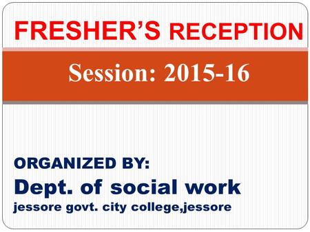 ORGANIZED BY: Dept. of social work jessore govt. city college,jessore