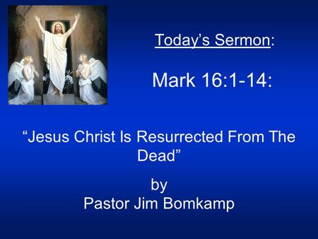 Today’s Sermon: Mark 16:1-14: