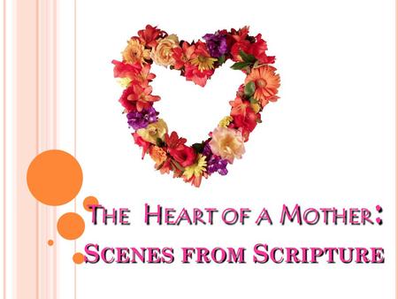 The Heart of a Mother: Scenes from Scripture