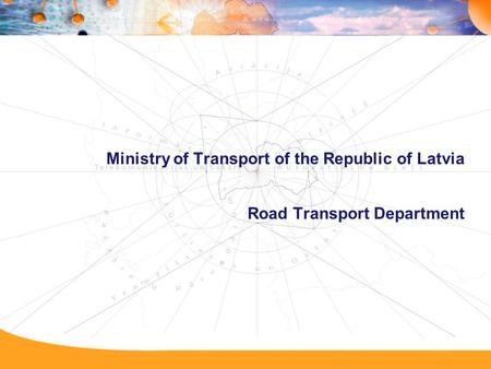 Ministry of Transport of the Republic of Latvia Road Transport Department.