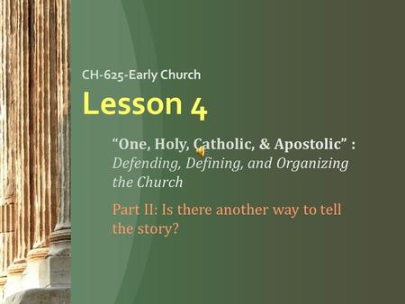 II. Is there another way to tell the story? Thinking missionally about episcopacy in the early Church and in the Anglican Way CH-625-Early Church (TSM)