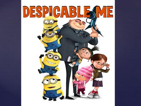 { Chapter: 9    Overview The story of Despicable Me directed by Pierre Coffin and Chris Renaud.