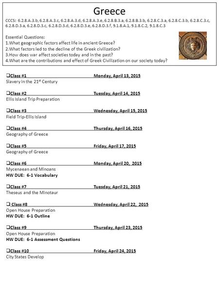 Greece CCCS: 6.2.8.A.3.b, 6.2.8.A.3.c, 6.2.8.A.3.d, 6.2.8.A.3.e, 6.2.8.B.3.a, 6.2.8.B.3.b, 6.2.8.C.3.a, 6.2.8.C.3.b, 6.2.8.C.3.c, 6.2.8.D.3.a, 6.2.8.D.3.c,