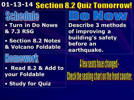 Turn in Do Nows & 7.3 RSG Turn in Do Nows & 7.3 RSG Section 8.2 Notes & Volcano Foldable Section 8.2 Notes & Volcano Foldable Describe 3 methods of improving.