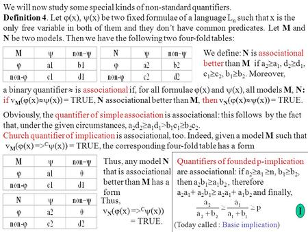 We will now study some special kinds of non-standard quantifiers. Definition 4. Let  (x),  (x) be two fixed formulae of a language L n such that x is.