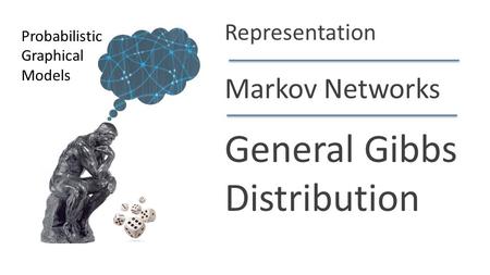 Daphne Koller Markov Networks General Gibbs Distribution Probabilistic Graphical Models Representation.