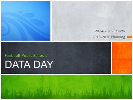 2014-2015 Review 2015-2016 Planning Faribault Public Schools DATA DAY.