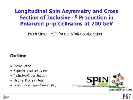 Longitudinal Spin Asymmetry and Cross Section of Inclusive  0 Production in Polarized p+p Collisions at 200 GeV Outline  Introduction  Experimental.