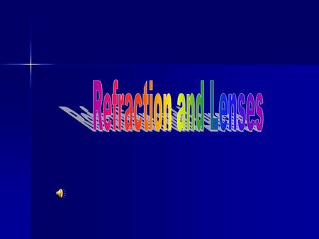 Refraction of Light Refraction Refraction –Refraction occurs when light waves traveling from one medium to another with a different density bend. –The.