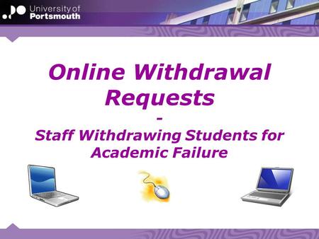 Online Withdrawal Requests - Staff Withdrawing Students for Academic Failure.