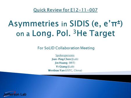 For SoLID Collaboration Meeting Spokespersons Jian-Ping Chen (JLab) Jin Huang (MIT) Yi Qiang (JLab) Wenbiao Yan (USTC, China)