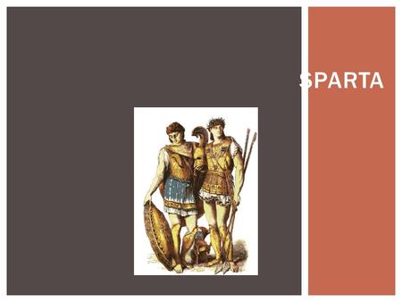 SPARTA.  Question: Where was Sparta located?  Answer: It was in the south-central region of Greece, in an area known as Peloponnesus.