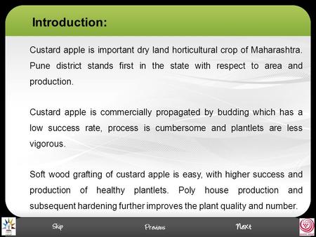 Introduction: Custard apple is important dry land horticultural crop of Maharashtra. Pune district stands first in the state with respect to area and production.