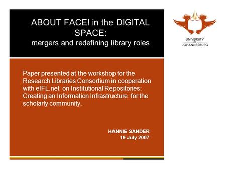 ABOUT FACE! in the DIGITAL SPACE: mergers and redefining library roles Paper presented at the workshop for the Research Libraries Consortium in cooperation.