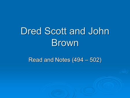 Dred Scott and John Brown Read and Notes (494 – 502)