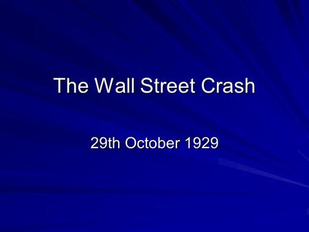 The Wall Street Crash 29th October 1929 The Roaring 20s: The Good 1. Government policy of laissez faire. 2. US industry had been boosted by WWI. 3. Mass.