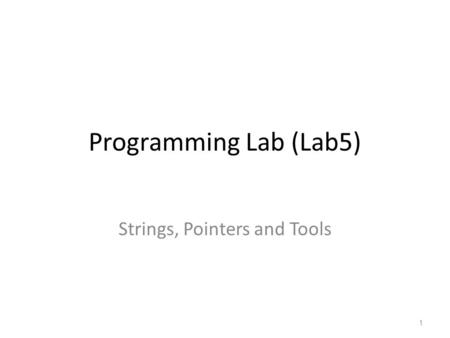 Strings, Pointers and Tools