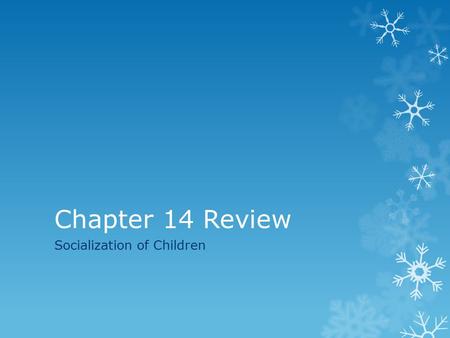 Chapter 14 Review Socialization of Children. Questions 1.What is socially acceptable behaviour? Give an example of behaviour that is NOT socially acceptable.