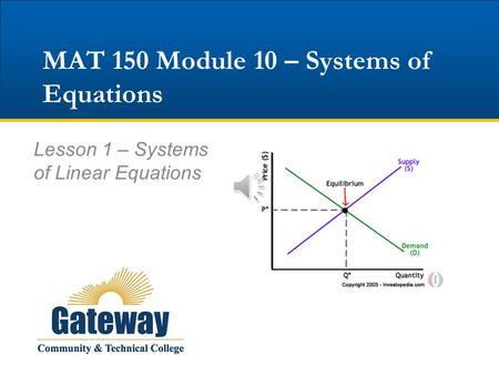 MAT 150 Module 10 – Systems of Equations Lesson 1 – Systems of Linear Equations.