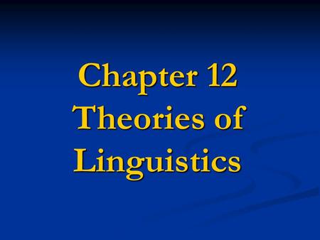 Chapter 12 Theories of Linguistics. 2 Functionalism Functionalism Formalism.