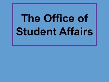 The Office of Student Affairs. Director, Student Affairs Barbara Wagner Student Affairs Specialist Nancy Murphy Associate Dean, Student Affairs Jon B.