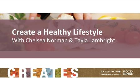 Create a Healthy Lifestyle With Chelsea Norman & Tayla Lambright.