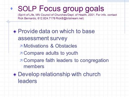  SOLP Focus group goals (Spirit of Life, MN Council of Churches/Dept. of Health, 2001. For info. contact Rick Bernardo, 612.824.7176