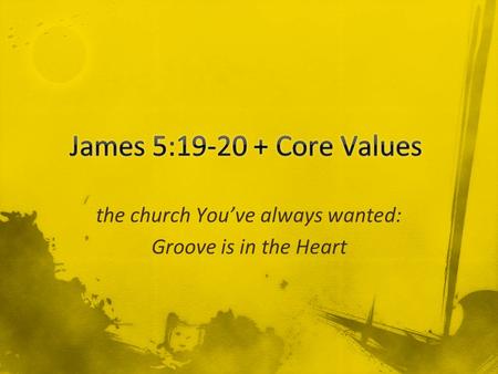 The church You’ve always wanted: Groove is in the Heart.