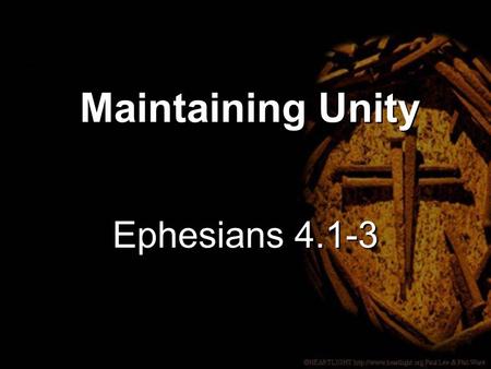 Ephesians 4.1-3 Maintaining Unity. 1 As a prisoner for Lord, then, I urge you to live a life worthy of the calling you have received.