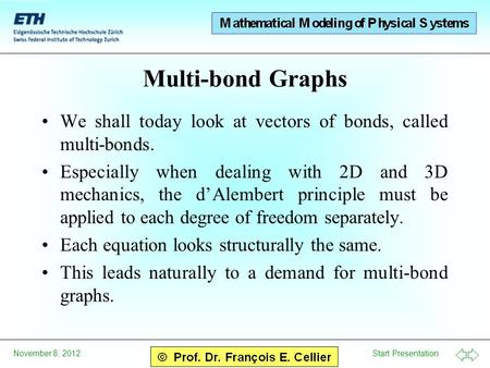 Multi-bond Graphs We shall today look at vectors of bonds, called multi-bonds. Especially when dealing with 2D and 3D mechanics, the d’Alembert principle.