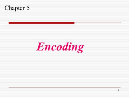 1 Chapter 5 Encoding. 2 Figure 4-1 Transformation of Information to Signals.