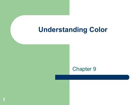 1 Understanding Color Chapter 9. 2 Color & Clothing Why Learn about color: – Chose clothes that make you look your best – Draw attention to or away from.