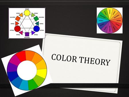 COLOR THEORY. COLOR THEORY PRE-TEST 0 Most people take color for granted. Unless you are disabled in the perception of color, such as in the case of color.