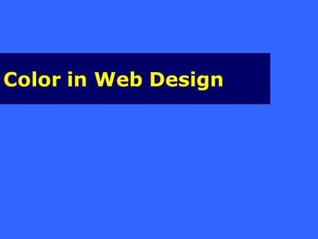 Color in Web Design. Overview: Color Topics Myths & Misconceptions Hexadecimal Notation Color Concepts and Issues.