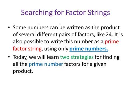 Searching for Factor Strings Some numbers can be written as the product of several different pairs of factors, like 24. It is also possible to write this.