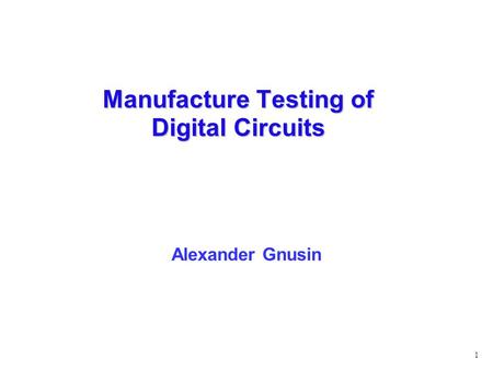 Manufacture Testing of Digital Circuits