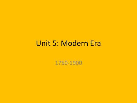 Unit 5: Modern Era 1750-1900. Tabs 5.1 Industrialization & Capitalism 5.2 Imperialism & Nation-States 5.3 Nationalism, Revolution & Reform 5.4 Global.