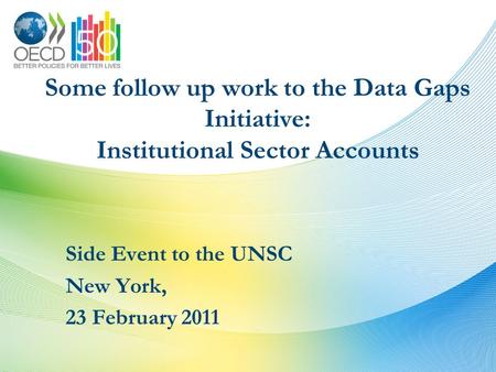 Some follow up work to the Data Gaps Initiative: Institutional Sector Accounts Side Event to the UNSC New York, 23 February 2011.