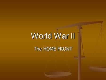 World War II The HOME FRONT. Americans Supporting the War on the Home Front Americans Supporting the War on the Home Front