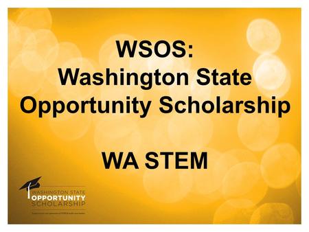 WSOS: Washington State Opportunity Scholarship WA STEM.