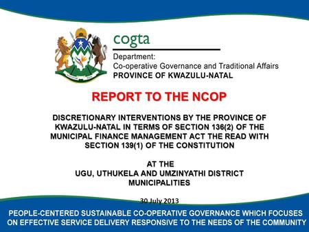 REPORT TO THE NCOP DISCRETIONARY INTERVENTIONS BY THE PROVINCE OF KWAZULU-NATAL IN TERMS OF SECTION 136(2) OF THE MUNICIPAL FINANCE MANAGEMENT ACT THE.