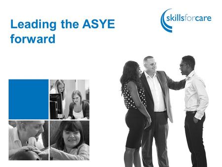 Leading the ASYE forward. In this workshop today:  Lyn Romeo, the Chief Social Worker for adults  Summarising how the ASYE is changing in line with.