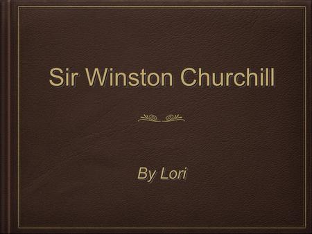 Sir Winston Churchill By Lori.