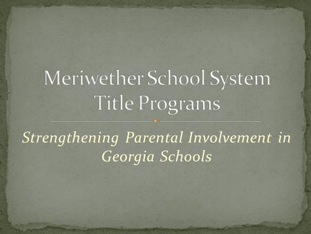 Strengthening Parental Involvement in Georgia Schools.