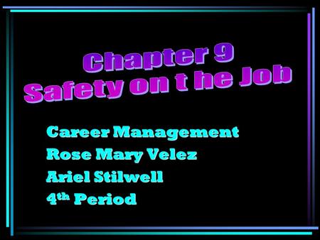 Career Management Rose Mary Velez Ariel Stilwell 4 th Period.