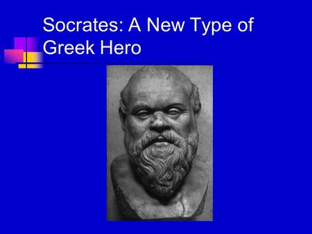 Socrates: A New Type of Greek Hero. Bertrand Russell Wrote “To teach how to live without certainty, and yet without being paralyzed by hesitation, is.