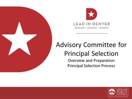 1 Advisory Committee for Principal Selection Overview and Preparation Principal Selection Process.